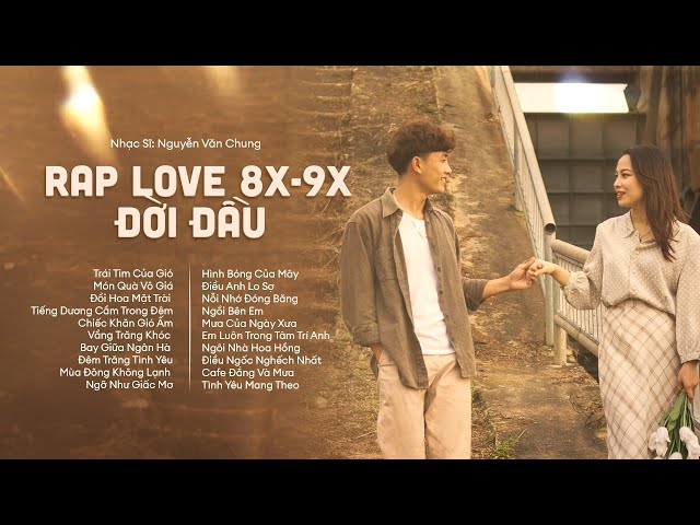 Chiếc Khăn Gió Ấm, Vầng Trăng Khóc | Tuyển Tập Rap Love 8x9x Đời Đầu Hay Nhất | Rap Love KAISOUL