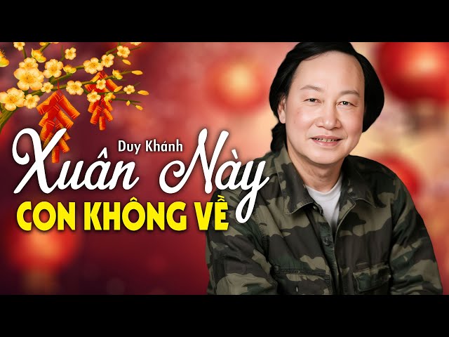 Xuân Này Con Không Về - Duy Khánh (Nhạc Xuân Xưa) | Nhạc Vàng Xưa Bất Hủ Một Thời