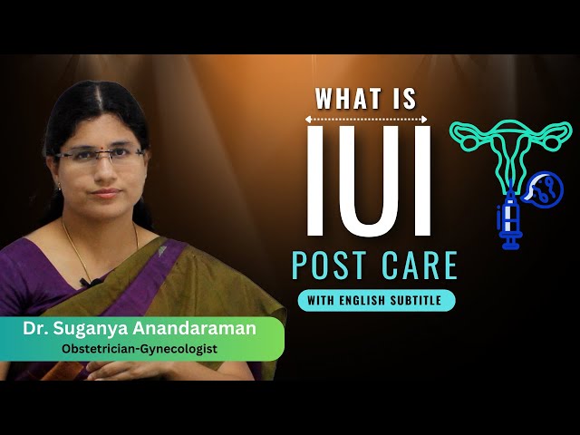 What is IUI ? IUI post Care - Dos and Donts | Intrauterine Insemination