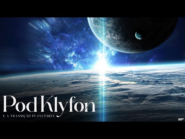 PODKLYFON  E A TRANSIÇÃO PLANETÁRIA - ATUALIZAÇÕES