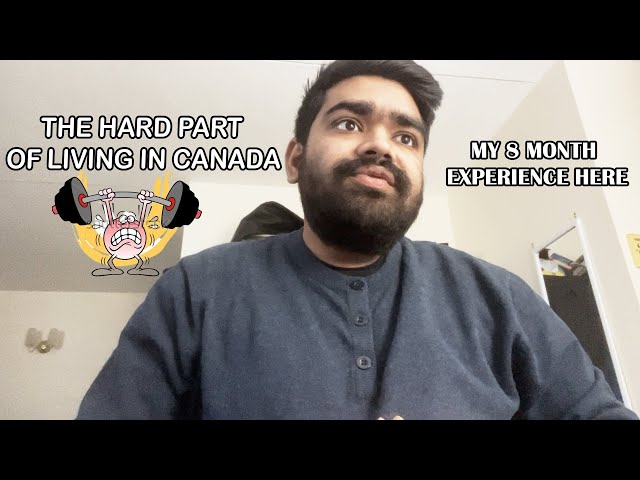 The Consequences of Living in Canada || My 8 Month Experience || 2022