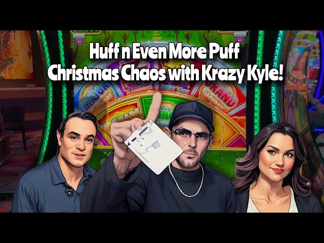 Huff n Even More Puff Christmas Chaos with Krazy Kyle!