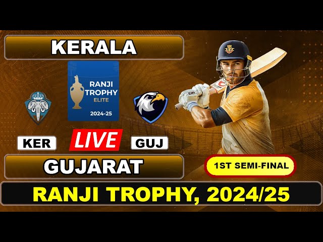 1st Semi-Final Live - Kerala vs Gujarat | Test | Ranji Trophy