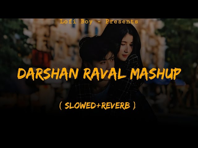 Darshan Raval Mashup 2025 ( Slowed+Reverb ) Emotional Night Lofi | Night Drive Mashup | Lofi Boy