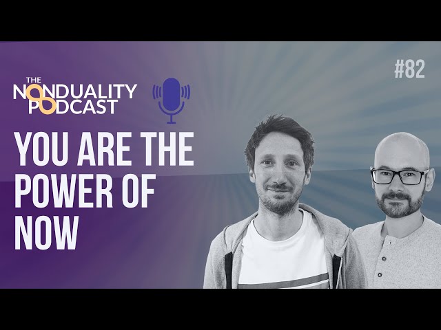 #81 - You Are Timeless Presence - The Nonduality Podcast - Nic Higham & Paul Dobson