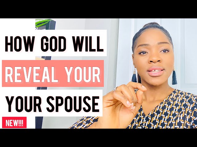 3 Clear WAYS God Will Reveal/Show  You Whom To Marry [Your Future Spouse]