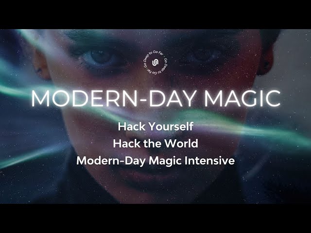 Modern-day Magic Course: Hack the World