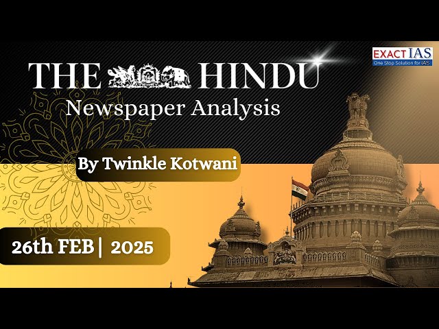 The Hindu Newspaper Analysis | 26th February 2025 | Highlights I Editorial Analysis for UPSC