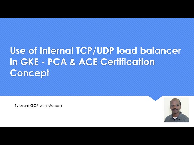 Use of Internal TCP/UDP load balancer in GKE - PCA & ACE Certification Concept | GCP Documentation