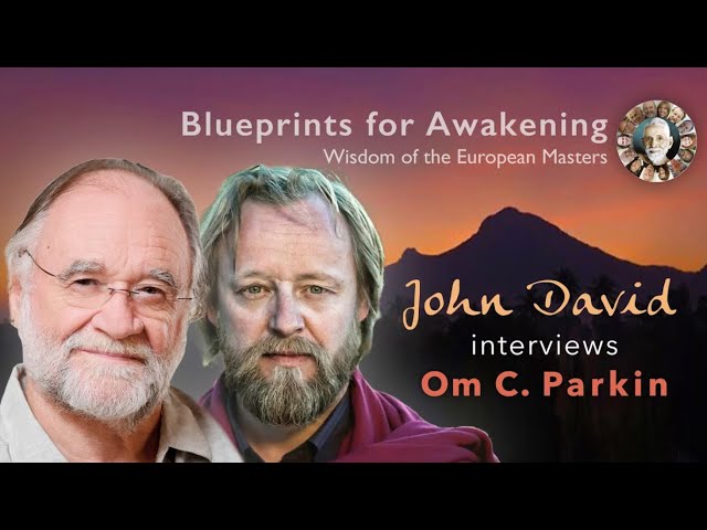 John David interviews Om C. Parkin in 2007 • Wisdom of the European Masters