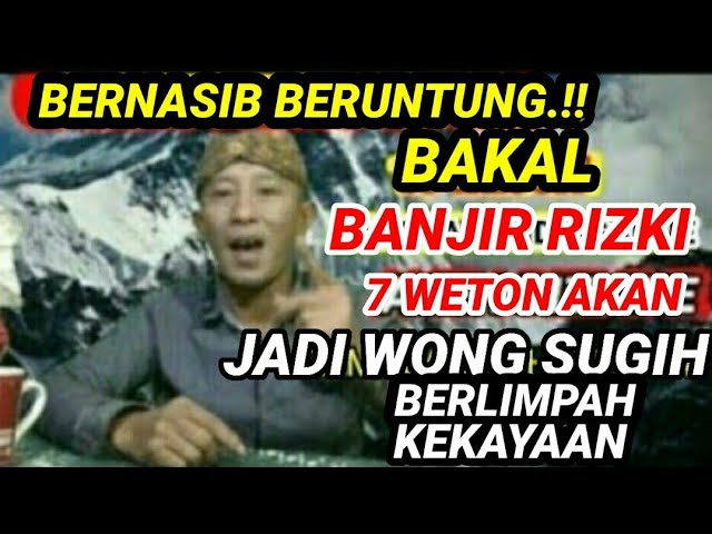 Akan Bernasib Beruntung.!! Bakal Banjir Rizki 7 Weton Akan Jadi Wong Sugih Berlimpah Kekayaan