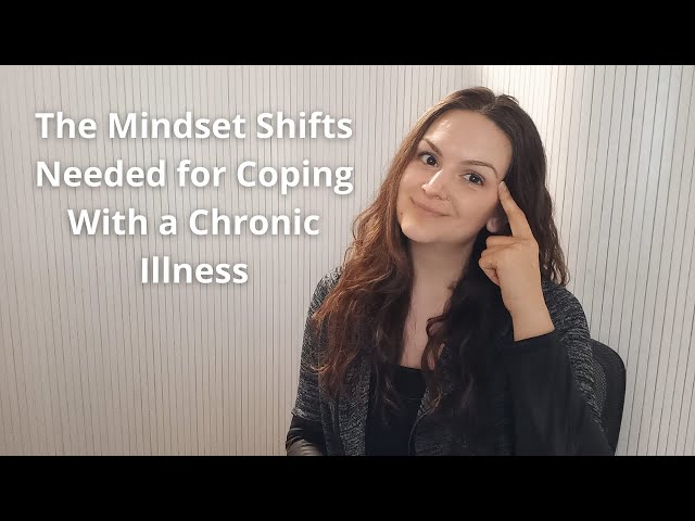 The Mindset Shifts Needed for Coping With a Chronic Illness