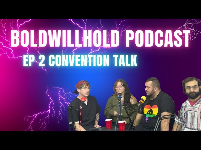 Bold Will Hold Podcast EP 2 Convention Talk!