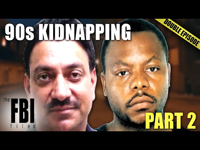 90s Kidnapping Cases (Part 2) | DOUBLE EPISODE | The FBI Files