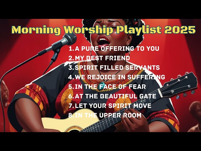 Morning Worship Playlist 2025