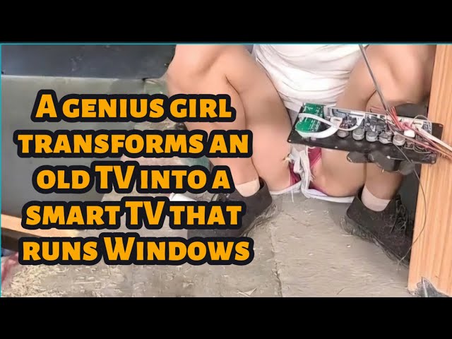 A genius girl transforms an old TV into a smart TV that runs Windows