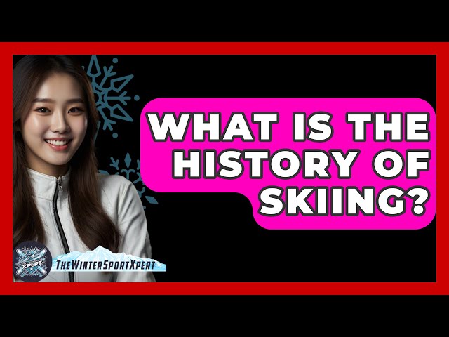 What Is the History of Skiing? - The Winter Sport Xpert