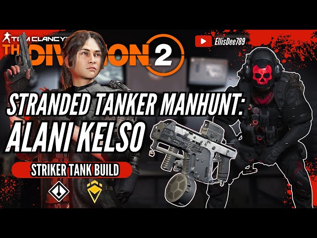 Stranded Tanker MANHUNT: Alani Kelso OUROBOROS STRIKER TANK BUILD - The Division 2