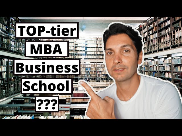 What makes a TOP-tier MBA Business School | Distinctions and things you need to know