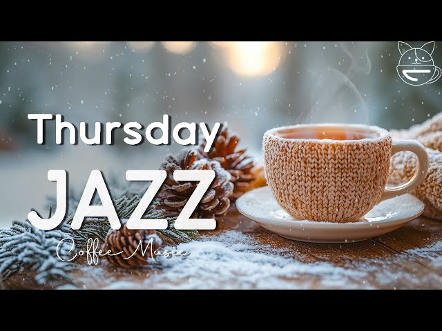 Thursday Morning Jazz ☕ Bossa Nova Piano Music - Winter Jazz Coffee to Relax, Study and Work