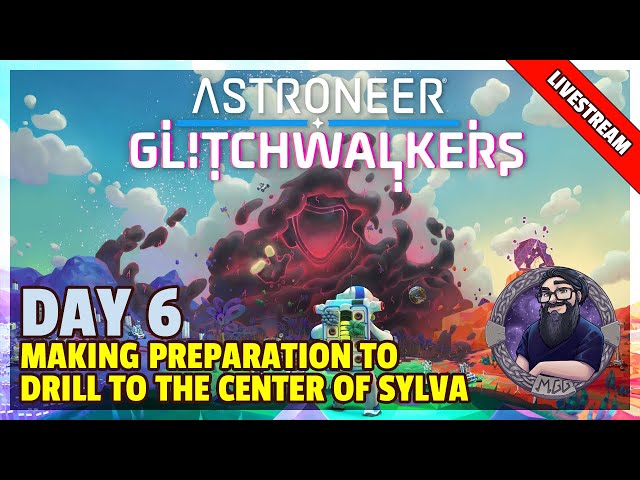 Astroneer | Livestream | Day 6 - Making Preparations To Drill To The Center Of Sylva