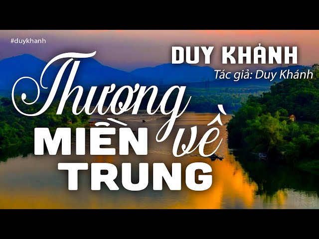 Thương Về Miên Trung - Duy Khánh (Tác giả Duy Khánh) | Nhạc Vàng Xưa Để Đời