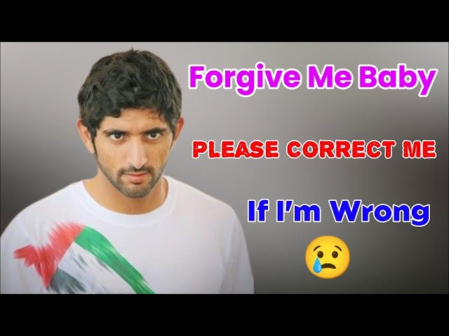 Forgive Me Baby Please Correct | Sheik Hamdan Poetry | Crown Prince of Dubai