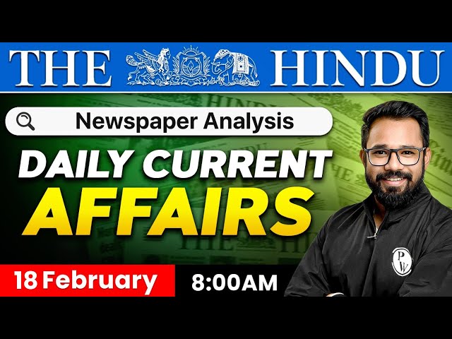 18 FEBRUARY Current Affairs | The Hindu Analysis | Current Affairs Today | PW OnlyIAS