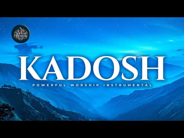 Kadosh | | Prophetic Warfare Prayer Instrumental | Spiritual Harmony