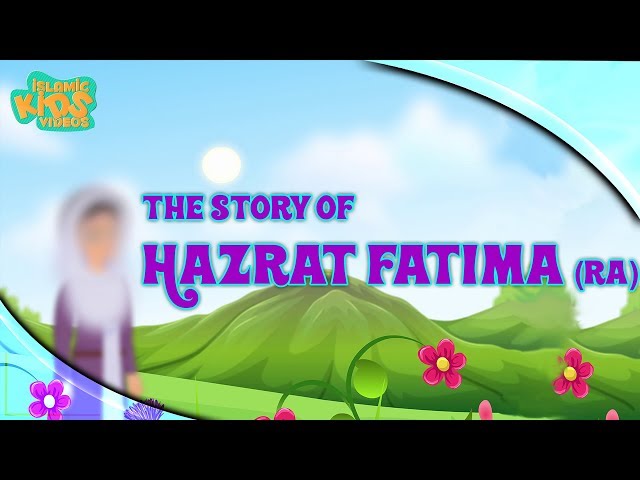 Family Of Prophet Muhammad (SAW) Stories | Hazrat Fatima (RA) | Part 1 | Quran Stories