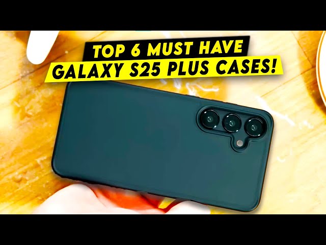 6 Must Have Galaxy S25 Plus Cases!🔥🔥