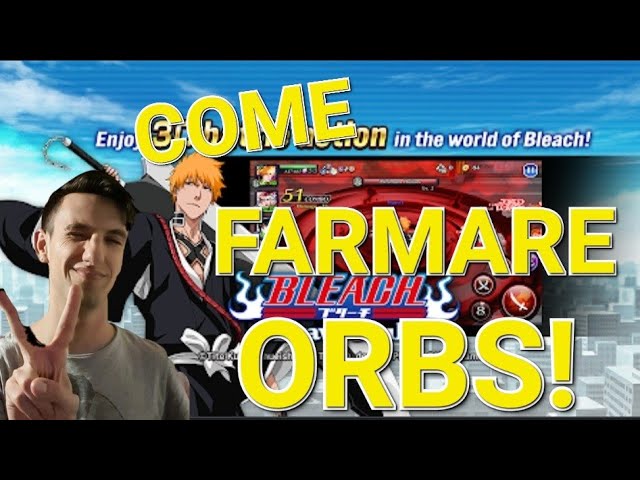 GUIDA SU COME FARMARE  LE ORBS AL MEGLIO SU BLEACH BRAVE SOULS!