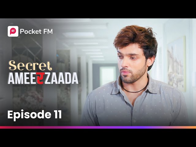 Episode 11 | Secret Ameerzaada | Pocket FM