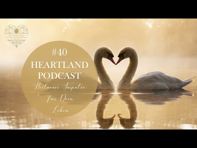 40, HEARTLAND Podcast: Wahre Liebe