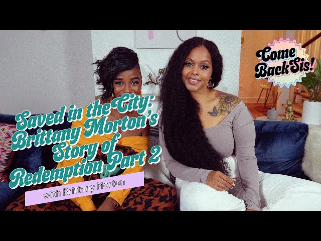 Saved in the City: Brittany Morton's Story of Redemption with Brittany Part 2 Morton EP.12