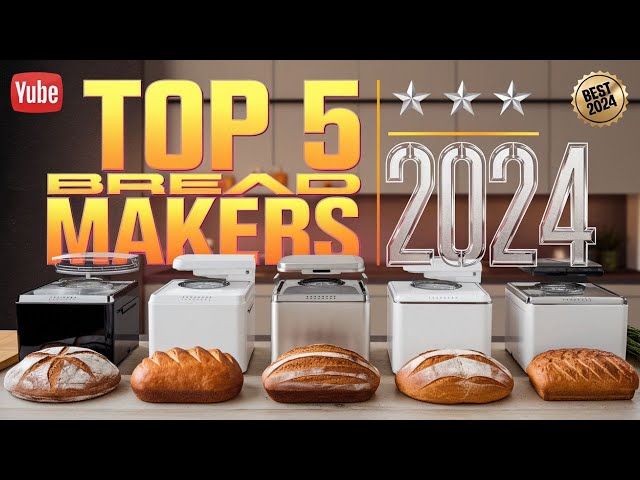 The 5 Best Bread Makers Review In 2024