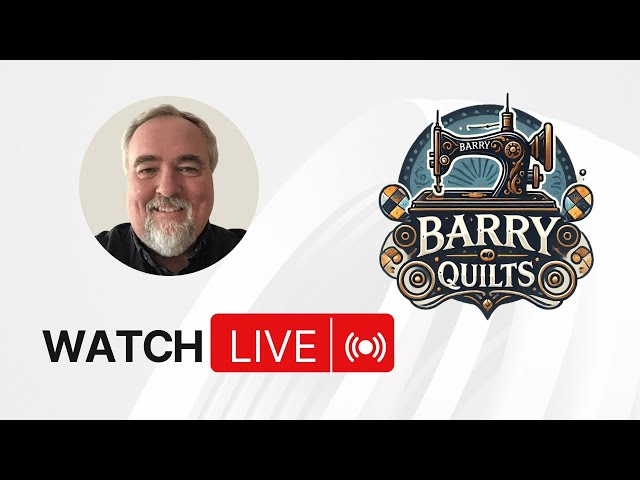 Barry Quilts Was LIVE - Q & A