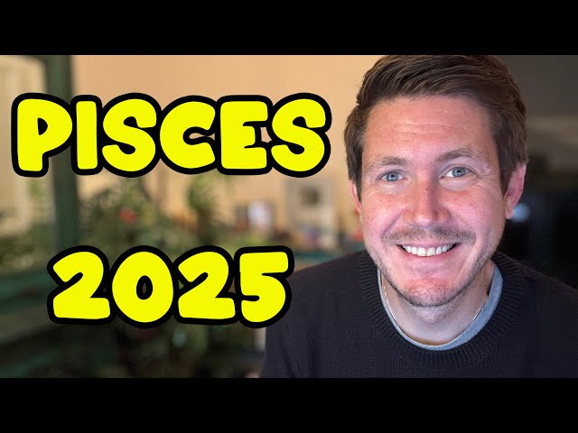 Pisces 2025 Yearly Horoscope