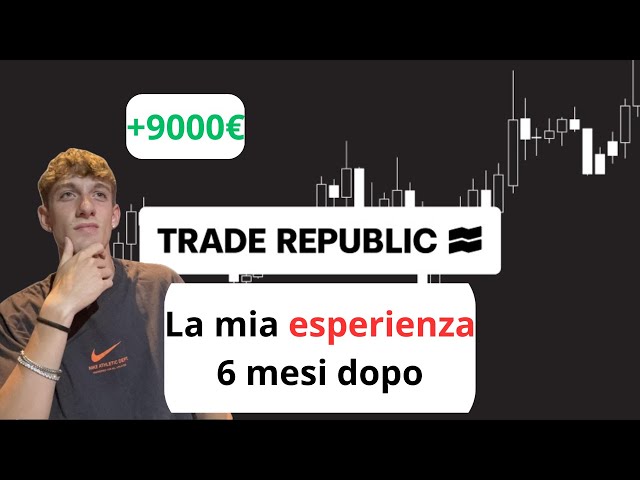 Trade Republic 6 mesi Dopo