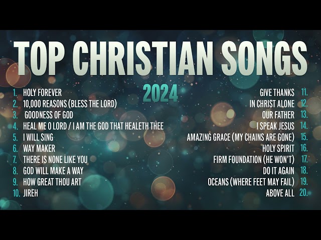 Top Christian Songs 2024 - Worship Music Playlist | Praise and Worship Songs