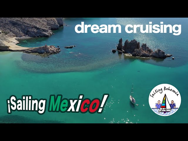 Sailing Mexico: Dream cruising in the Sea of Cortez: Ep.26