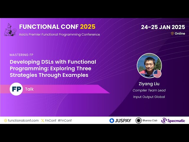 Developing DSLs with FP: Exploring 3 Strategies Through Examples by Ziyang Liu #FnConf 2025