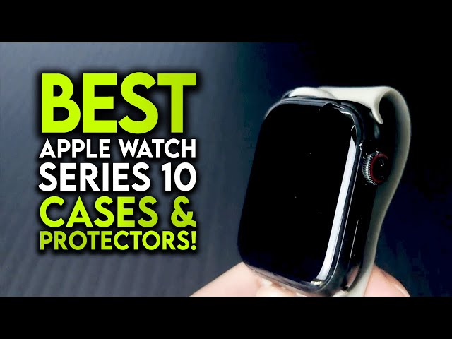 Top 9 Best Apple Watch 10 Cases & Screen Protectors [2025]  ✅