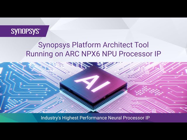 Synopsys Platform Architect Tool Running on ARC NPX6 NPU Processor IP | Synopsys