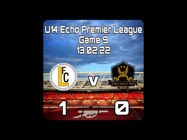 U14 Levels FC V Pro Soccer- Echo Premier League Game 9: 13.02.22