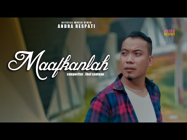 MAAFKANLAH - Andra Respati (Official Music Video)