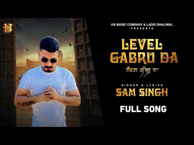 Level Gabru Da || Sam Singh || K B Music || New Punjabi Song 2022