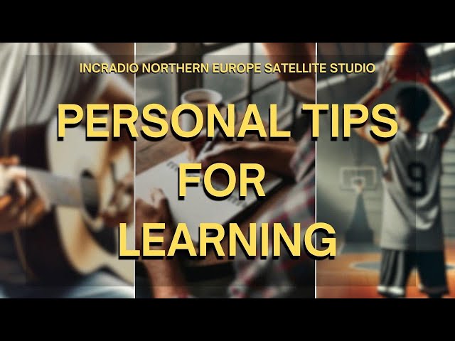 Personal Tips For Learning | Northern Europe | February 3, 2025