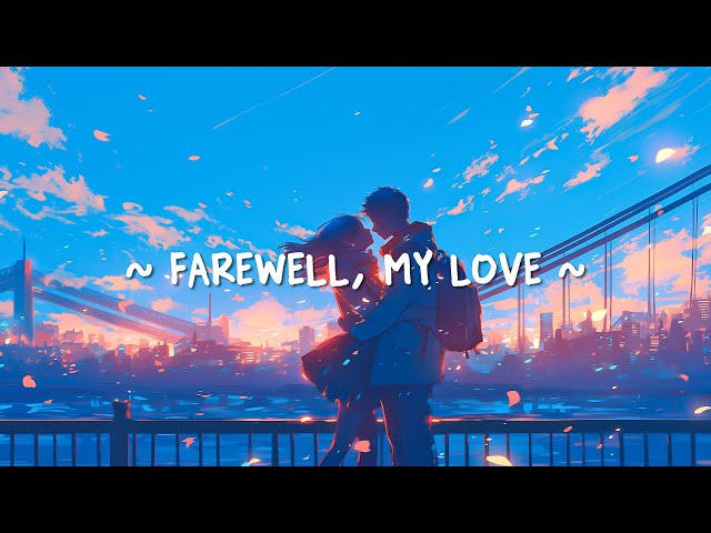 Farewell, My Love 💖 Soft Lofi Song for Goodbye Time (Official Music)