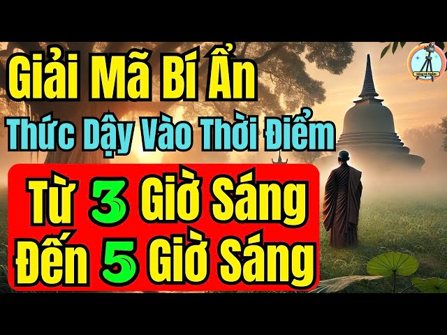 Bí Ẩn Thức Dậy Từ 3 Đến 5 Giờ Sáng : Góc Nhìn Phật Giáo Và Y Học Phương Đông , Đến Góc Nhìn Khoa Học